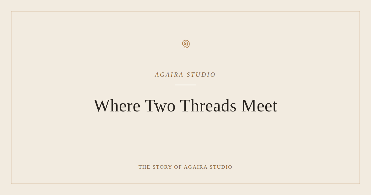 Where Two Threads Meet: The Story of Agaira Studio